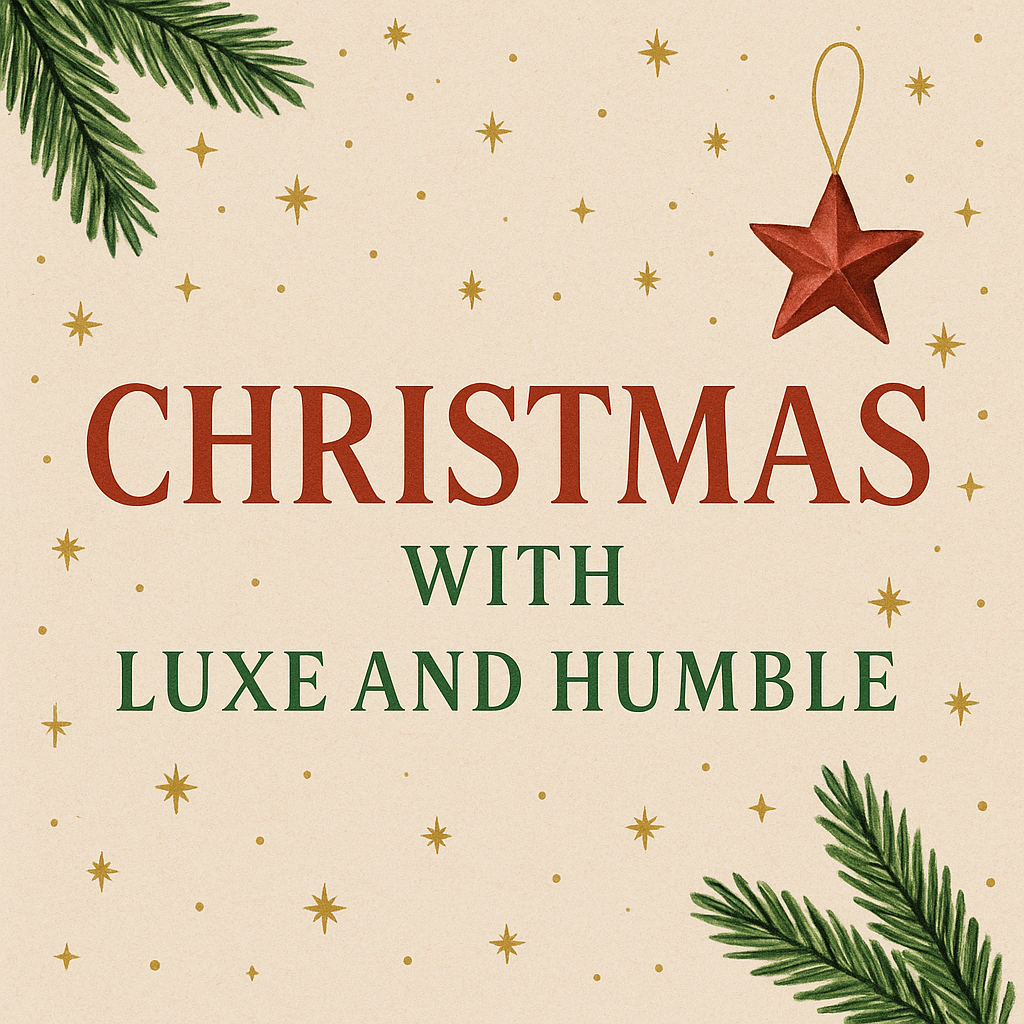 Christmas with Luxe & Humble